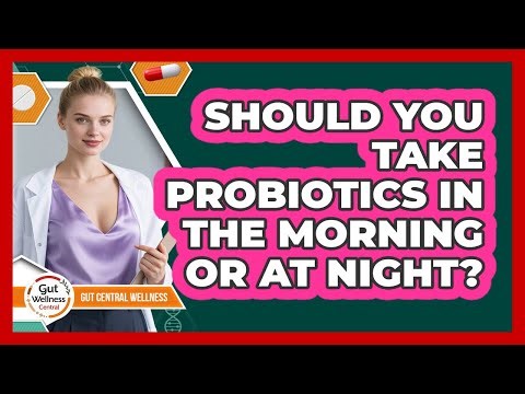 Should You Take Probiotics In The Morning Or At Night? - Gut Wellness Central