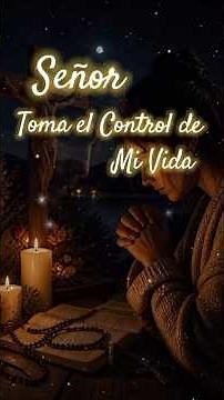 Señor, toma el control de mi vida