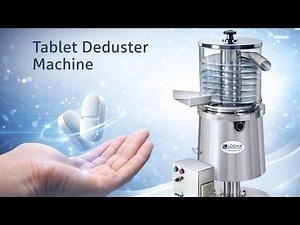Tablet Deduster, Tablet Deburring & Dedusting Machine