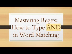 Mastering Regex: How to Type AND in Word Matching