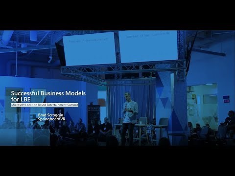 Successful Business Models in Location Based Entertainment (LBE) | Brad Scoggin Virtual Reality