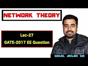GATE 2017 EE Question Solved, Network Theory, Electrical Engineering, GATE Video Lecture - Electronics and Communication Engineering (ECE)