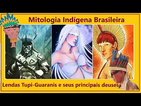 Mitologia Indígena Brasileira: lendas Tupi-Guaranis e seus principais deuses. ⚡🌞🌝🌈