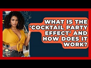 What Is The 'cocktail Party Effect' And How Does It Work? - Lexicon Lounge