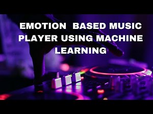 AE025 | Emotion Based Music Player | Deep Learning