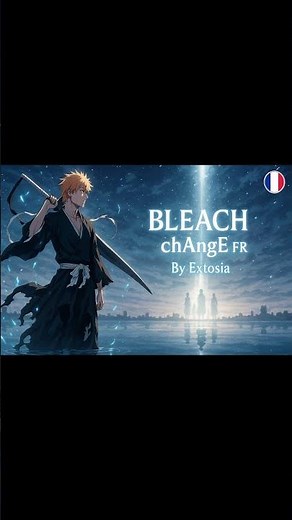 🌸 BLEACH OP12 – chAngE (FR)