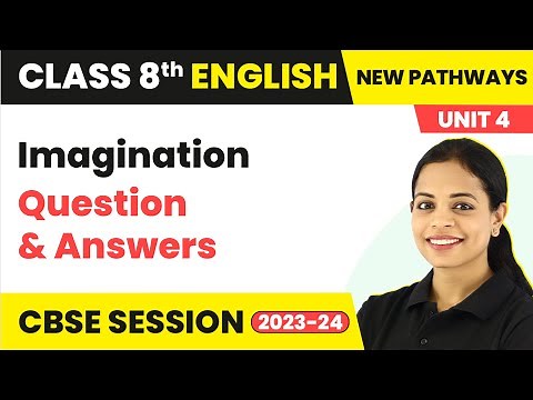 Imagination - Question & Answers | Class 8 English (New Pathways Coursebook) Unit 4