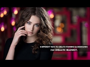 8 Different Ways to Create Stunning Backgrounds for Cinematic Headshot.