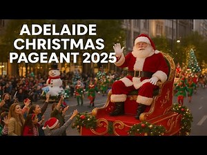 Full Adelaide Christmas Pageant 2025 in 16 Minutes | Santa's Magical Arrival & Epic Parade!
