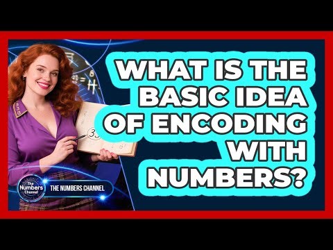 What Is The Basic Idea Of Encoding With Numbers?