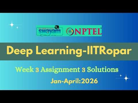 NPTEL Deep Learning Week 3 Assignment 3 Solution |Jan-2026|-IITRopar
