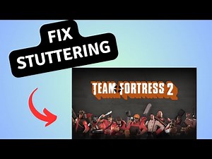 How to Fix Team Fortress 2 Stuttering, Freezing or Low FPS Drops on PC