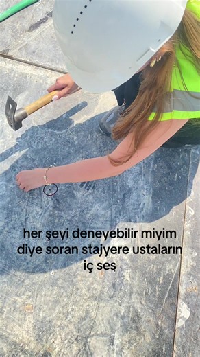 Şantiyede stajyerin her şeyi deneyebilir miyim sorusu ve ustaların iç sesi