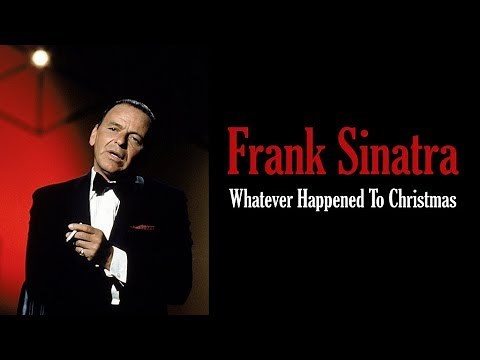 Frank Sinatra "Whatever Happened To Christmas"