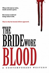 The Bride Wore Blood: A Contemporary Western (Film, 2006) - MovieMeter.nl