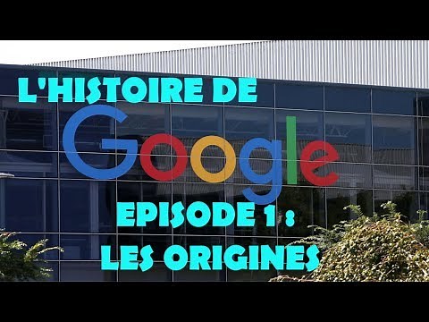 L'HISTOIRE DE GOOGLE - ÉPISODE 1 : LES ORIGINES