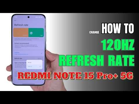 How to Enable 120Hz Refresh Rate On Redmi Note 15 Pro+ 5G