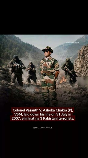 Colonel Vasanth V, Ashoka Chakra, laid down his life on 31 July in 2007, eliminating 3 Terrorists