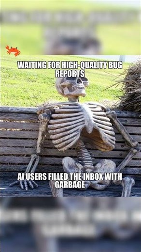 waiting for real bug reports and not ai spam