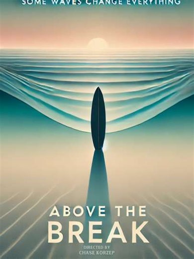 Above the Break - Movie