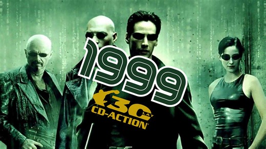 CD-Action największym magazynem o grach na rynku, a „Matrix” jednym z najważniejszych filmów sci-fi w historii. Przypominamy najważniejsze wydarzenia z 1999 roku [30 LAT CDA]