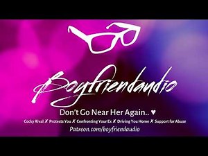 Don't Go Near Her Again..[Cocky Rival][Protects you from Abusive Ex][Fight][Friends to Lovers] ASMR