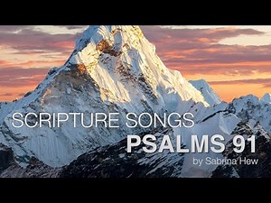 Psalms 91 Scripture Songs | Sabrina Hew