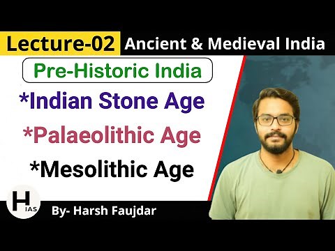 M2: Pre-Historic India, Stone Age - Palaeolithic Age, Mesolithic Age | Ancient & Medieval India UPSC