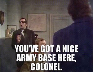 You've got a nice Army base here, colonel.