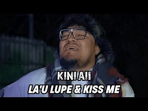 KINI AII - La'u Lupe & Kiss Me (Official Music Video)