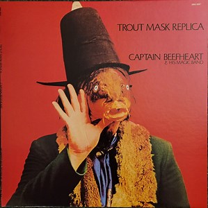 Captain Beefheart & His Magic Band - Trout Mask Replica