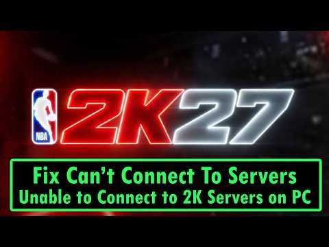 Fix NBA 2K27 Unable to Connect to 2K Servers/Can't Connect To Servers on PC