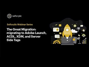 Migrating to Tags (Formerly Adobe Launch), ACDL, XDM, and Server Side Tags | Softcrylic