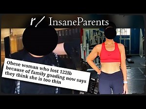 r/InsaneParents - TOO FAT!... NOW UR TOO THIN!