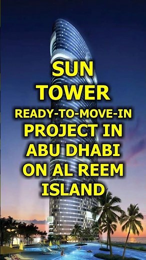🇦🇪 Sun Tower - Ready-to-Move-in Project on Al Reem Island in Abu Dhabi