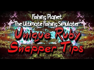 Fishing Planet - Unique Ruby Snapper Tips