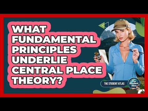 What Fundamental Principles Underlie Central Place Theory?