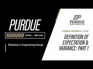 Reliability in Engineering Design | Module 3.1: Definition of Expectation and Variance | Purdue