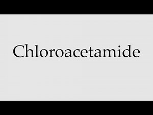 How to Pronounce Chloroacetamide