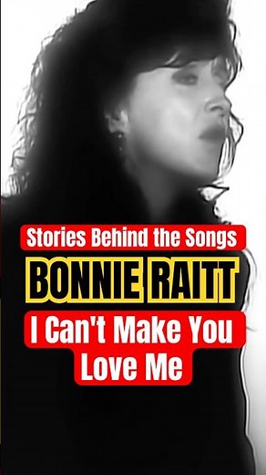 Stories Behind the Songs: Bonnie Raitt - 'I Can't Make You Love Me' (1991)