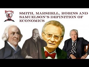 Economics: Smith, Marshall, Robins & Samuelson views | Definition of economics