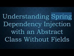 Understanding Spring Dependency Injection with an Abstract Class Without Fields