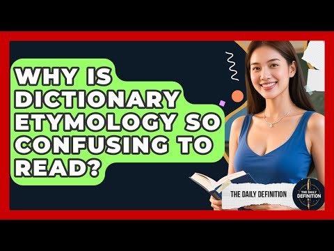 Why Is Dictionary Etymology So Confusing To Read? - The Daily Definition