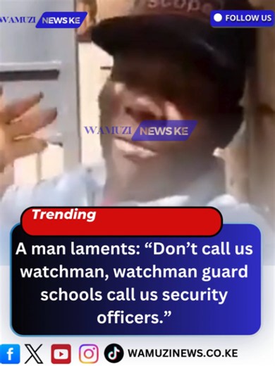A man laments: “Don’t call us watchman, watchman guard schools call us security officers.”