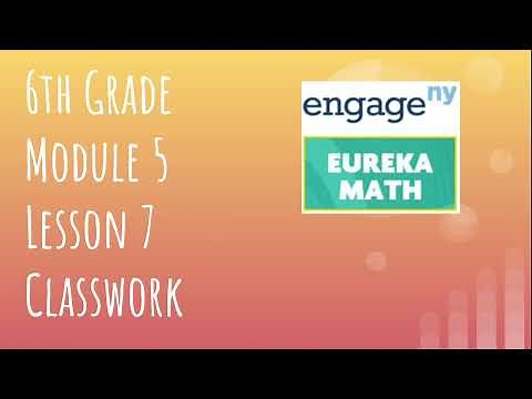 Engage NY // Eureka Math Grade 6 Module 5 Lesson 7 Classwork