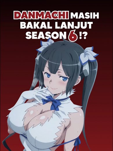 Masih Terus Lanjut sampe S6!🗿 ▪️Anime: Is It Wrong to Try to Pick Up Girls in a Dungeon? (DanMachi) ▪️Studio: J.C.Staff ▪️Genre: Action, Adventure, Fantasy 𝐏𝐨𝐬𝐭𝐞𝐝 𝐛𝐲 Bukan Yoru #seputarotaku #anime #manga #danmachi #bell