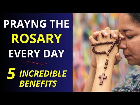 PRAYING THE ROSARY EVERY DAY | 5 INCREDIBLE BENEFITS