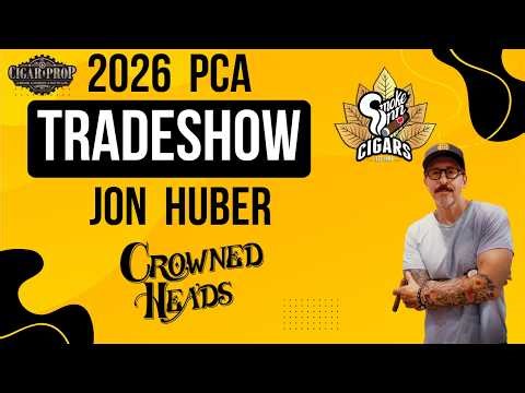 PCA 2026 With Jon Huber of Crowned Heads Cigars | Cigar Prop