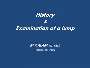 History &amp; Examination of a lump - SlideServe