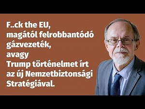F.ck the EU, magától felrobbantódó gázvezeték, avagy Trump történelmet írt az új Nemzetbiztonsági...